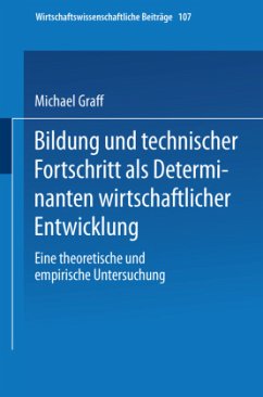 Bildung und technischer Fortschritt als Determinanten wirtschaftlicher Entwicklung - Graff, Michael