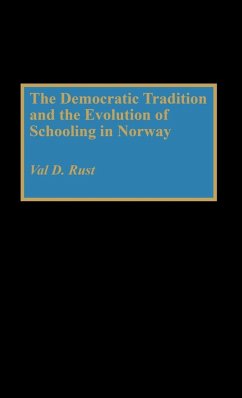 The Democratic Tradition and the Evolution of Schooling in Norway - Rust, Val Dean