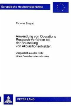 Anwendung von Operations Research-Verfahren bei der Beurteilung von Akquisitionsobjekten - Enayat, Thomas Anwendung von Operations Research-Verfahren bei der Beurteilung von Akquisitionsobjekten - Enayat, Thomas