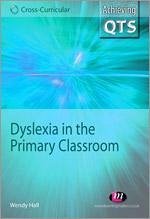 Dyslexia in the Primary Classroom - Hall, Wendy