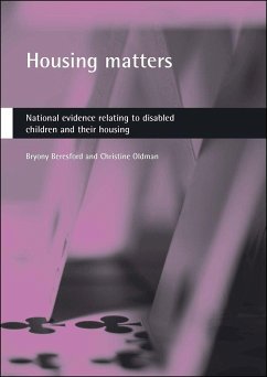 Housing Matters: National Evidence Relating to Disabled Children and Their Housing - Beresford, Bryony; Oldman, Christine