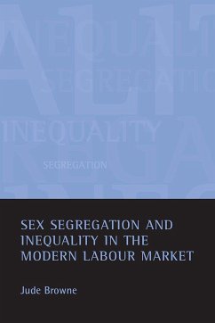 Sex Segregation and Inequality in the Modern Labour Market - Browne, Jude (Downing College, University of Cambridge)