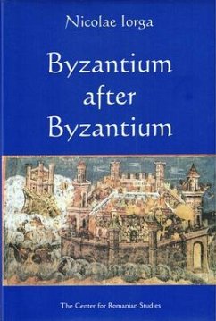 Byzantium After Byzantium - Iorga, Nicolae