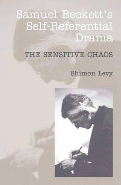 Samuel Beckett's Self-Referential Drama: The Sensitive Chaos, 2nd Edition - Levy, Shimon