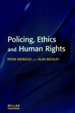 Policing, Ethics and Human Rights - Neyroud, Peter; Beckley, Alan