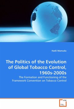 The Politics of the Evolution of Global Tobacco Control, 1960s-2000s - Mamudu, Hadii