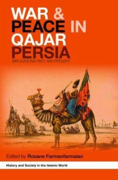 War and Peace in Qajar Persia - Farmanfarmaian, Roxane (ed.)