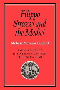 Filippo Strozzi and the Medici - Bullard, Melissa Meriam