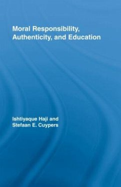 Moral Responsibility, Authenticity, and Education - Haji, Ishtiyaque; Cuypers, Stefaan E