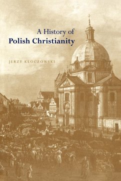 A History of Polish Christianity - Kloczowski, Jerzy