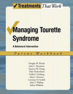 Managing Tourette Syndrome - Woods, Douglas W (Associate Professor of Psychology and Director of ; Piacentini, John (Professor of Psychiatry and Biobehavioral Sciences; Chang, Susanna (Assistant Professor of Psychiatry and Biobehavioral