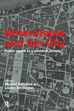 Heterotopia and the City - Cauter, Lieven De / Dehaene, Michiel (eds.)