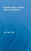Heredity, Race, and the Birth of the Modern Heredity, Race, and the Birth of the Modern
