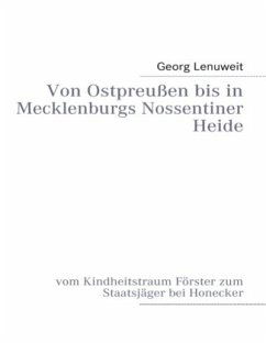 Von Ostpreußen bis in Mecklenburgs Nossentiner Heide - Lenuweit, Georg