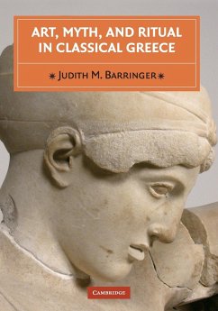 Art, Myth, and Ritual in Classical Greece - Barringer, Judith M.