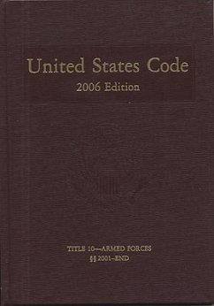 United States Code, 2006, V. 5, Title 10, Armed Forces, Section 2001 to End - Bernan