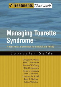 Managing Tourette Syndrome - Woods, Douglas W (Associate Professor of Psychology and Director of ; Piacentini, John (Prfoessor of Psychiatry and Biobehavioral Sciences; Chang, Susanna (Assistant Professor of Psychiatry and Biobehavioral