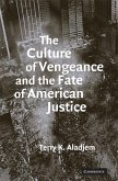 The Culture of Vengeance and the Fate of American Justice