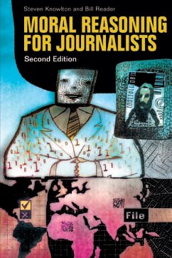 Moral Reasoning for Journalists - Knowlton, Steven; Reader, Bill