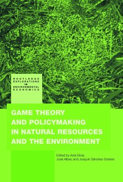 Game Theory and Policy Making in Natural Resources and the Environment - Albiac, José / Dinar, Ariel / Sánchez-Soriano, Joaquín (eds.)