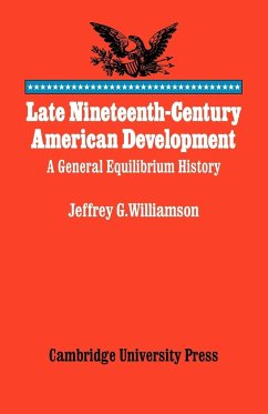 Late Nineteenth-Century American Development - Williamson, Jeffrey G.