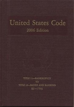 United States Code, 2006, V. 6, Title 11, Bankruptcy to Title 12, Banks and Banking, Sections 1-1750jj - Bernan