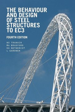 The Behaviour and Design of Steel Structures to EC3 - Trahair, N.S. (University of Sydney, Australia); Bradford, M.A.; Nethercot, David