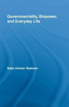 Governmentality, Biopower, and Everyday Life - Nadesan, Majia Holmer