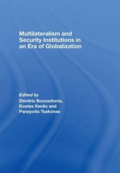 Multilateralism and Security Institutions in an Era of Globalization - Bourantonis, Dimitris / Ifantis, Kostas / Tsakonas, Panayotis (eds.)
