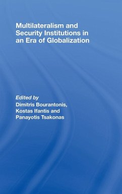 Multilateralism and Security Institutions in an Era of Globalization - Bourantonis, Dimitris / Ifantis, Kostas / Tsakonas, Panayotis (eds.)