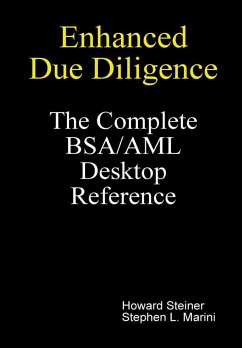 Enhanced Due Diligence - The Complete BSA/AML Desktop Reference - Steiner, Howard; Marini, Stephen L.