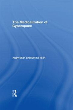 The Medicalization of Cyberspace - Miah, Andy; Rich, Emma