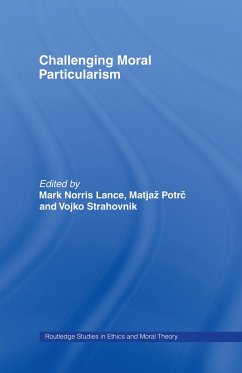 Challenging Moral Particularism - Lance, Mark / Potrc, Matjaž / Strahovnik, Vojko (eds.)