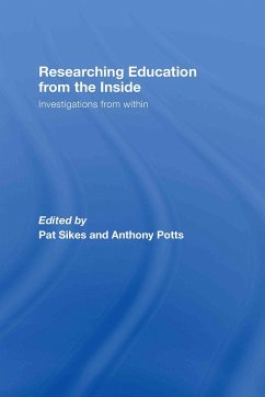Researching Education from the Inside - Potts, Anthony / Sikes, Pat (eds.)