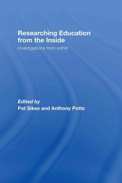 Researching Education from the Inside: Investigations from Within - Potts, Anthony / Sikes, Pat (eds.)