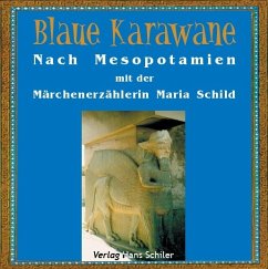 Cover Nach Mesopotamien mit der Märchenerzählerin Maria Schild / Blaue Karawane, Audio-CDs Bd.2