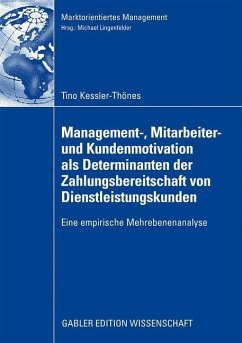 Management-, Mitarbeiter- und Kundenmotivation als Determinanten der Zahlungsbereitschaft von Dienstleistungskunden - Kessler-Thönes, Tino
