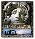 Classical Myth: A Treasury of Greek and Roman Legends, Art, and History