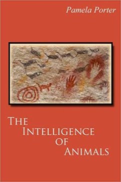 The Intelligence of Animals - Porter, Pamela