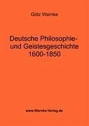 Deutsche Philosophie- und Geistesgeschichte 1600-1850 - Warnke, Götz