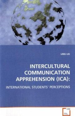 INTERCULTURAL COMMUNICATION APPREHENSION (ICA): - Liu, Ling
