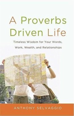 A Proverbs Driven Life - Selvaggio, Anthony