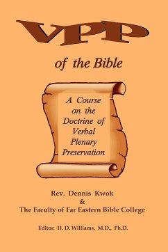Verbal Plenary Preservation of the Bible, A Course on the Doctrine of Verbal Plenary Preservation - Kwok, Rev. Dennis; College, Faculty Of Febc