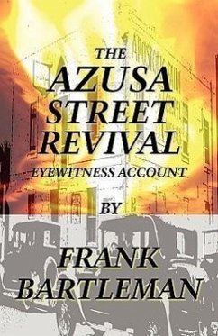 The Azusa Street Revival - An Eyewitness Account - Bartleman, Frank