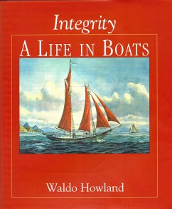 Integrity, a Life in Boats - Howland, Waldo