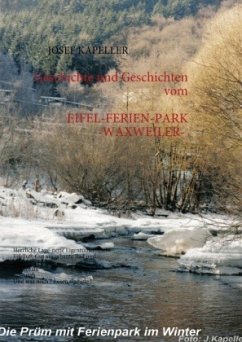 EIFEL-FERIENPARK - WAXWEILER- Geschichte und Geschichten - Kapeller, Josef