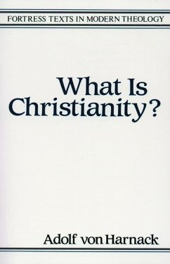 What Is Christianity - Haranack, Adolf von; Harnack, Adolf Von