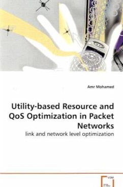 Utility-based Resource and QoS Optimization in Packet Networks - Mohamed, Amr