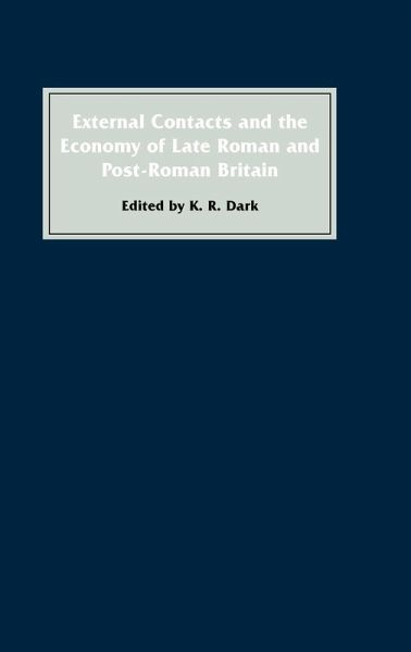 External Contacts and the Economy of Late-Roman and Post-Roman Britain External Contacts and the Economy of Late-Roman and Post-Roman Britain