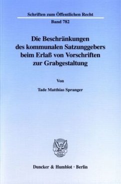 Die Beschränkungen des kommunalen Satzungsgebers beim Erlaß von Vorschriften zur Grabgestaltung. - Spranger, Tade Matthias